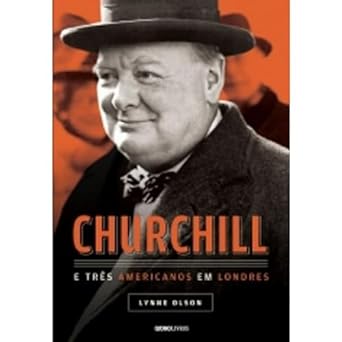 Churchill e Tres Americanos Em Lynne Olson